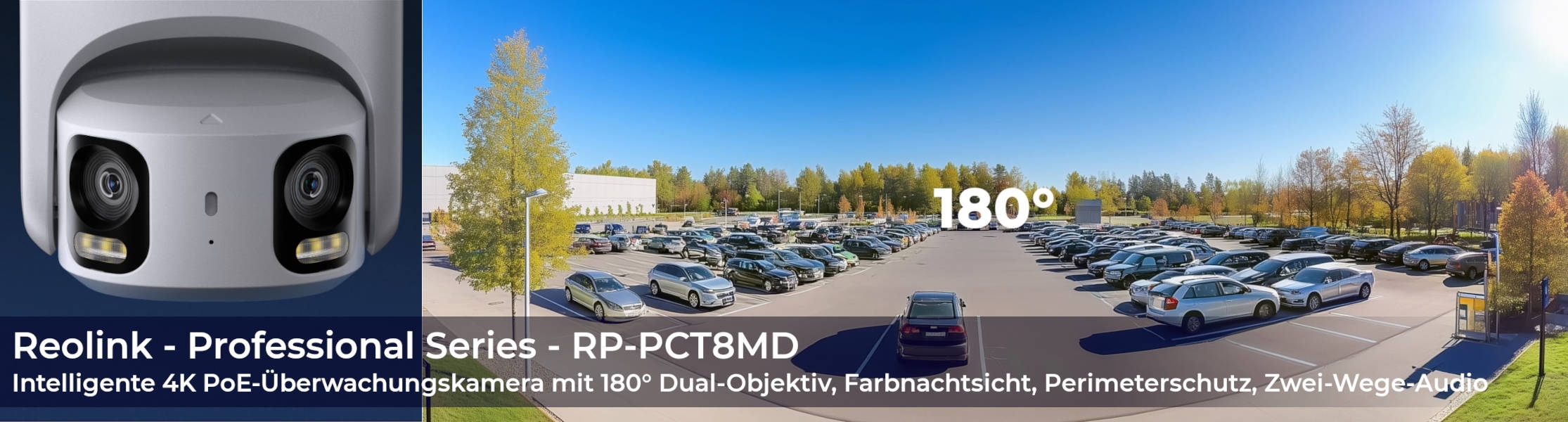 Reolink - Professional Series - RP-PCT8MD Intelligente 4K PoE-&Uuml;berwachungskamera mit 180&deg; Dual-Objektiv